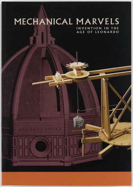 Copertina del Catalogo della Mostra "Mechanical Marvels. Inventions in the age of Leonardo", organizzata dal Museo Galileo
